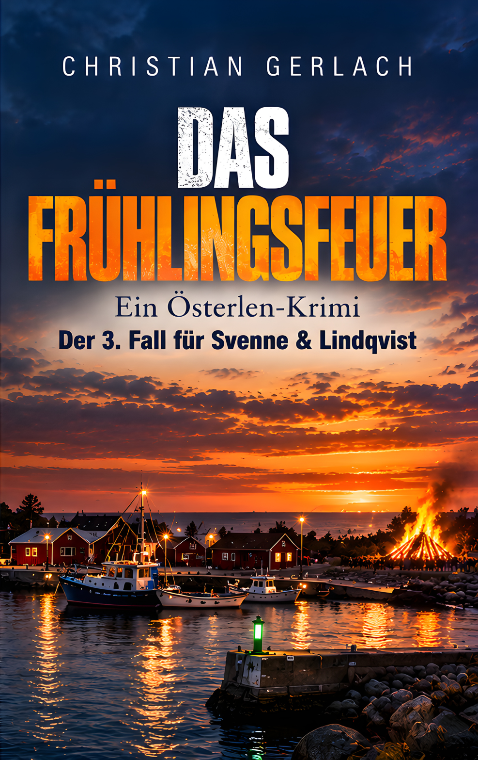 Buchcover: Das Frühlingsfeuer — Ein Österlen-Krimi von Christian Gerlach, Band 3
